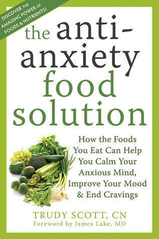 You are currently viewing Book Review: The Anti-Anxiety Food Solution -by Trudy Scott, CN