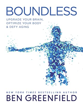You are currently viewing Boundless: Upgrade Your Brain, Optimize Your Body & Defy Aging by Ben Greenfield -Book Review